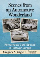 Scenes from an Automotive Wonderland: Remarkable Cars Spotted in Postwar Europe 1476671788 Book Cover