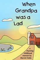 When Grandpa was a Lad: a rhyming childhood memoir B0FP9H2VZB Book Cover