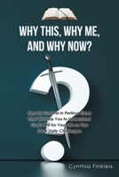 Why This, Why Me, and Why Now?: Keys for Survival in Perilous Times That Will Help You to Understand God's Will for Your Life as You Face Daily Challenges null Book Cover