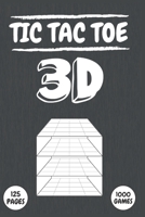 Tic Tac Toe 3D: A Fun Traveling Game for Boys, Girls, Teenagers or Adults to Play on a Road-Trip - 125 Pages (1000 Games) 1706011016 Book Cover