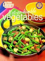 Not-So-Humble Vegetables (Cole's Home Library Cookbooks) 1564261522 Book Cover