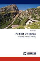 The First Dwellings: Hospitality and Hotel Industry 3847342886 Book Cover