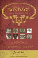 Ten Generations of Bondage: Eleven Generations of Faith 0982425597 Book Cover