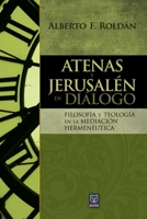 Atenas Y Jerusalén En Diálogo: Filosofía y teología en la mediación hermenéutica (Spanish Edition) 6124252082 Book Cover