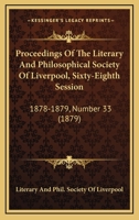 Proceedings Of The Literary And Philosophical Society Of Liverpool, Sixty-Eighth Session: 1878-1879, Number 33 1167006860 Book Cover