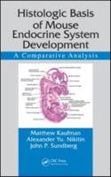 Histologic Basis of Mouse Endocrine System Development: A Comparative Analysis (Research Methods for Mutant Mice) 1420088181 Book Cover