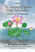 The Journey of Curious Philip Ajere LaBier: A Storybook Inspired by the Noble Eightfold Path B0GCKHDZFN Book Cover