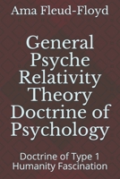 General Psyche Relativity Theory Doctrine of Psychology: Doctrine of Type 1 Humanity Fascination B08P26MVP1 Book Cover