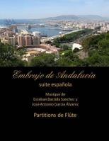 Embrujo de Andalucia - Suite Espanola - Partitions de Flute: Esteban Bastida Sanchez Y Jose Antonio Garcia Alvarez 1499345607 Book Cover