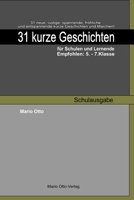 31 kurze Geschichten für Schulen und Lernende - Empfohlen: 5.-7.Klasse: Schulausgabe B08ZBJ4JGG Book Cover