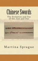 Chinese Swords: The Evolution and Use of the Jian and Dao 1490526919 Book Cover