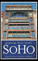 Exploring New York's SoHo (History & Guide) 1609495888 Book Cover