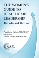 The Women's Guide to Healthcare Leadership: The Why and The How 1960762672 Book Cover