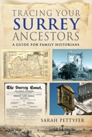 Tracing Your Surrey Ancestors : A Guide for Family Historians 1036110109 Book Cover