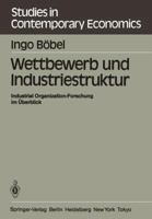Wettbewerb Und Industriestruktur: Industrial Organization-Forschung Im Uberblick 3540131434 Book Cover