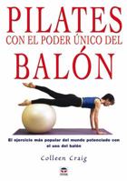 Pilates Con El Poder Unico Del Balon/ Pilates With the Only Power of the Exercise Ball: El Ejercicio Mas Popular Del Mundo Potenciado Con El Uso Del Balon 8479025662 Book Cover