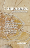 7 Spinelessnesses 1499194447 Book Cover