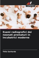 Esami radiografici dei neonati prematuri in incubatrici moderne (Italian Edition) 6203573361 Book Cover