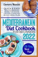 Mediterranean Diet Cookbook for Beginners: Quick & Easy Delicious Breakfast Recipes That Anyone Can Cook At Home and 28-Day Meal Plan 1739958357 Book Cover