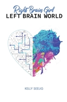 Right Brain Girl Left Brain World: One woman's journey to find her voice B08P1QQCP7 Book Cover