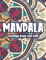 Mandala Coloring Book For Kids: Simple Mandalas For Children To Color, Coloring Pages With Large Print Patterns And Designs B08PX93X4G Book Cover