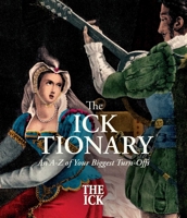 The Icktionary: An A to Z of the Biggest Dating Turnoffs 1668245973 Book Cover