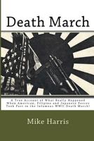 Death March: A True Account of What Really Happened When American, Filipino and Japanese Forces Took Part in the Infamous WWII Death March! 1542978149 Book Cover