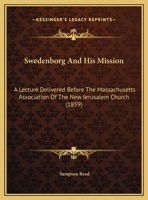 Swedenborg And His Mission: A Lecture Delivered Before The Massachusetts Association Of The New Jerusalem Church 1113369620 Book Cover