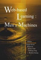 Web-Based Learning: Men And Machines: Proceedings of the First International Conference on Web-Based Learning in China (ICWL 2002) 9812381260 Book Cover