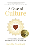 A Case of Culture: How Cultural Brokers Bridge Divides in Healthcare 1637308353 Book Cover
