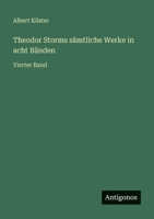 Theodor Storms s�mtliche Werke in acht B�nden: Vierter Band 3563935459 Book Cover