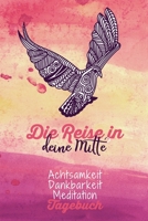 Die Reise in deine Mitte.: Pinker Taubenschlag - Dankbarkeitstagebuch zum selber ausfüllen I Tagebuch I Heilsames Reflektionstagebuch für positives ... I  130 Seiten I A5 (German Edition) 1650783078 Book Cover