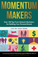 Momentum Makers: Over 100 Tips From Network Marketers For Building Your Personal Brand 1628658185 Book Cover