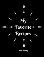 My Favorite Recipes : Recipes-Trim-size-book-to-write-in-8. 5-x-11-no-bleed-126-pages-cover-size-17. 54-x-11. 25-inch 1711522465 Book Cover