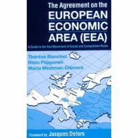 The Agreement on the European Economic Area (EEA): A Guide to the Free Movement of Goods and Competition Rules (Eea : a Guide to the Free Movement of Goods and Competition Rules) 0198258844 Book Cover