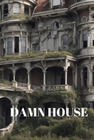 Damn House B0CJL28LPN Book Cover