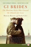 GI Brides: The Wartime Girls Who Crossed the Atlantic for Love 0062328050 Book Cover