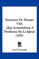 Sermones De Tiempo V10: Que Acostumbran A Predicarse En La Iglesia (1791) 1120703700 Book Cover