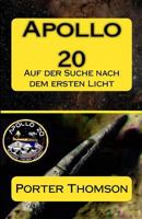 Apollo 20: Auf Der Suche Nach Dem Ersten Licht 1507563477 Book Cover