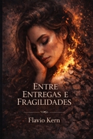 ENTRE ENTREGAS E FRAGILIDADES (Portuguese Edition) B0GW6FR79R Book Cover
