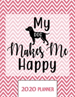 My Dog Makes Me Happy 2020 Planner: Un-Dated Planner Gift Notebook for Dog and Puppy Lovers 1671332962 Book Cover