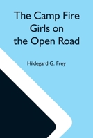 The Camp Fire Girls On The Open Road; Or, Glorify Work 9354597947 Book Cover