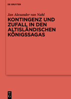 Kontingenz Und Zufall in Den Altisl�ndischen K�nigssagas 3110758776 Book Cover