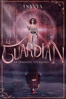 El guardián: la aprendiz del diablo: Fantasía juvenil 9878835960 Book Cover