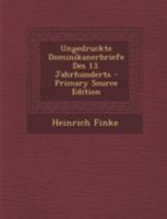 Ungedruckte Dominikanerbriefe des 13. Jahrhunderts 1021307297 Book Cover