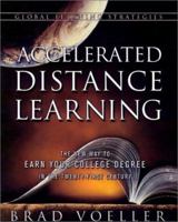Accelerated Distance Learning: The New Way to Earn Your College Degree in the Twenty-First Century 0970156316 Book Cover