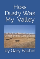 How Dusty Was My Valley: Little Tales From Pumpkin Center and Its Surroundings B0948JTCNG Book Cover