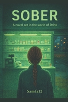 Sober: A Novel Set in the World of Drink 1764638409 Book Cover
