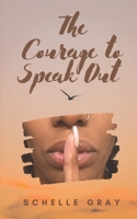 The Courage to Speak Out: Sharing My Truth With the World B09X254T5R Book Cover