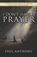 I Don't Have A Prayer B086PH4285 Book Cover